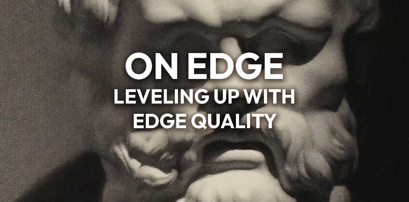 On Edge: Leveling Up with Edge Quality